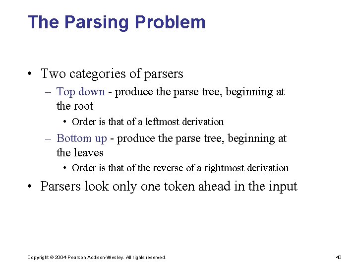 The Parsing Problem • Two categories of parsers – Top down - produce the