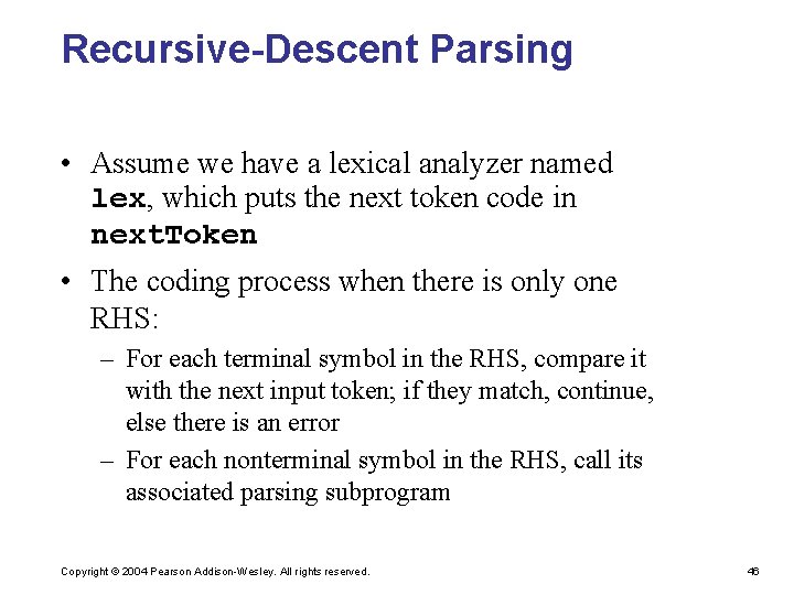 Recursive-Descent Parsing • Assume we have a lexical analyzer named lex, which puts the