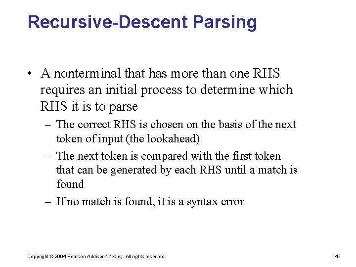 Recursive-Descent Parsing • A nonterminal that has more than one RHS requires an initial