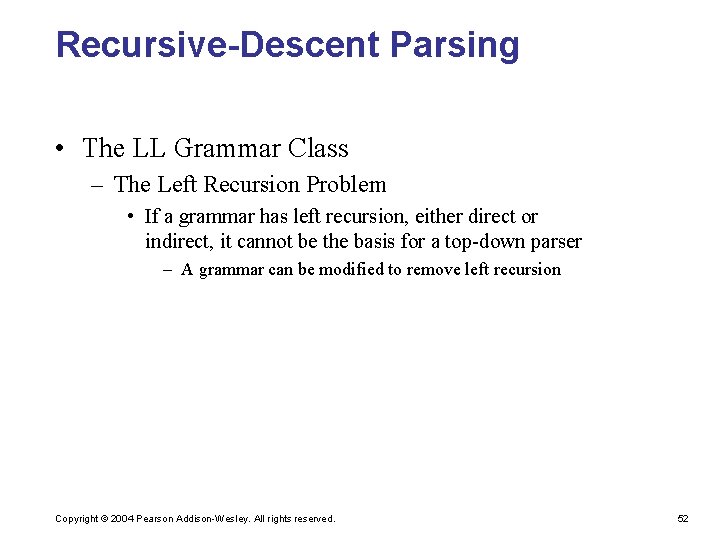 Recursive-Descent Parsing • The LL Grammar Class – The Left Recursion Problem • If