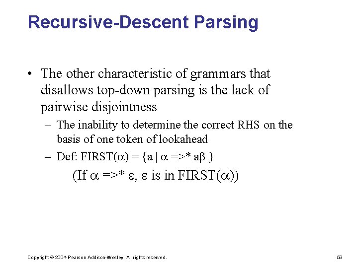 Recursive-Descent Parsing • The other characteristic of grammars that disallows top-down parsing is the