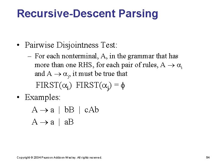 Recursive-Descent Parsing • Pairwise Disjointness Test: – For each nonterminal, A, in the grammar