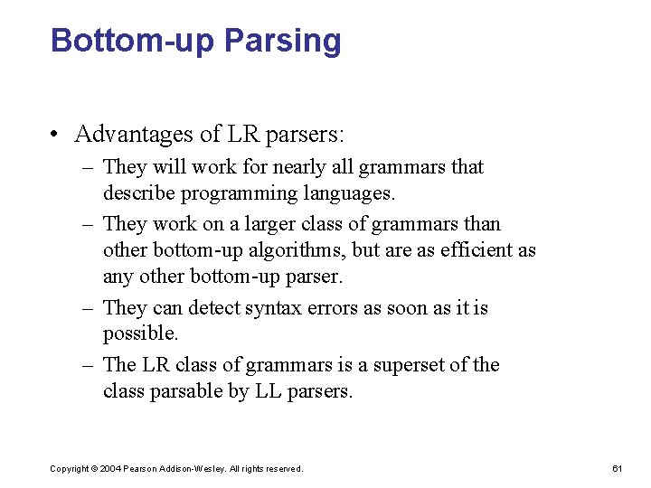 Bottom-up Parsing • Advantages of LR parsers: – They will work for nearly all
