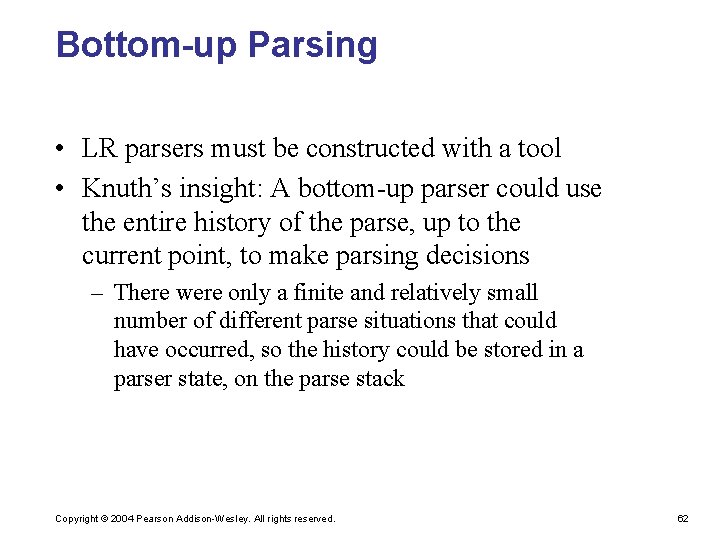Bottom-up Parsing • LR parsers must be constructed with a tool • Knuth’s insight: