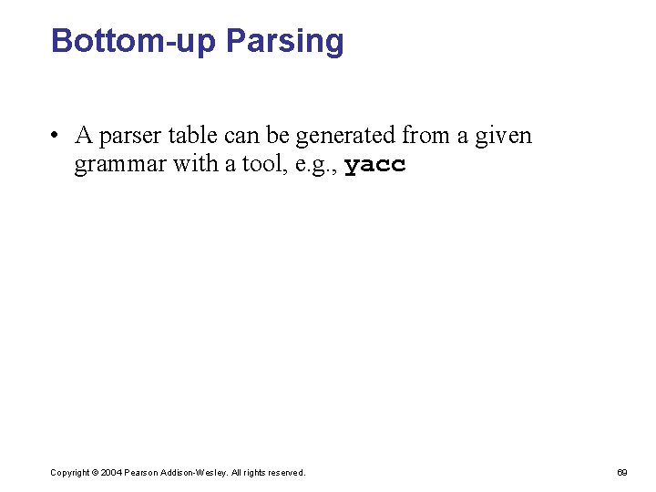 Bottom-up Parsing • A parser table can be generated from a given grammar with