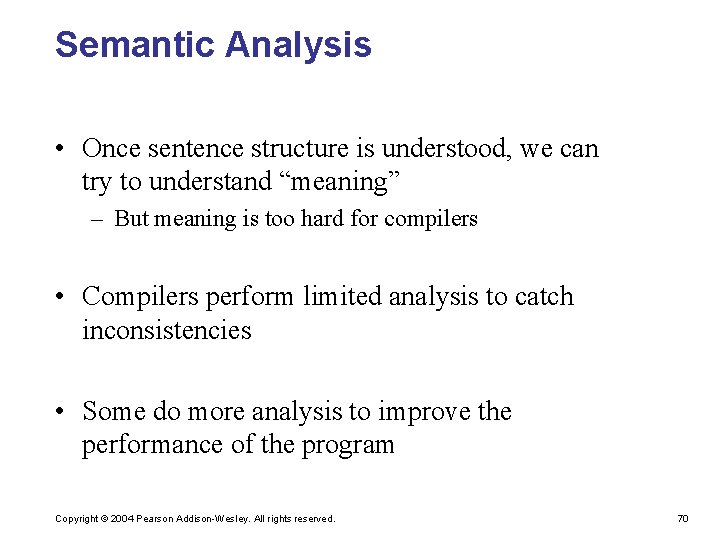 Semantic Analysis • Once sentence structure is understood, we can try to understand “meaning”