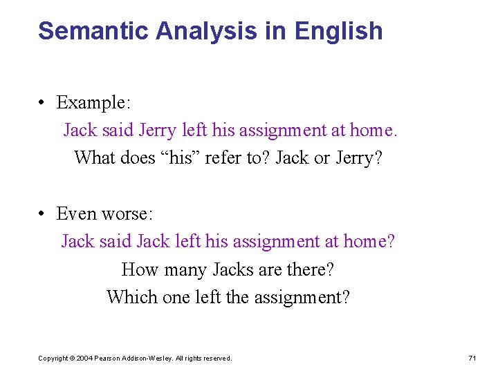 Semantic Analysis in English • Example: Jack said Jerry left his assignment at home.