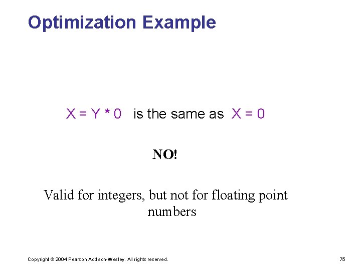Optimization Example X = Y * 0 is the same as X = 0