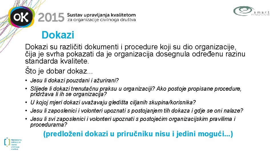 Dokazi su različiti dokumenti i procedure koji su dio organizacije, čija je svrha pokazati