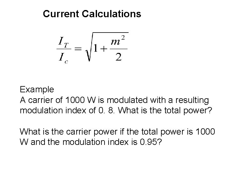 Current Calculations Example A carrier of 1000 W is modulated with a resulting modulation