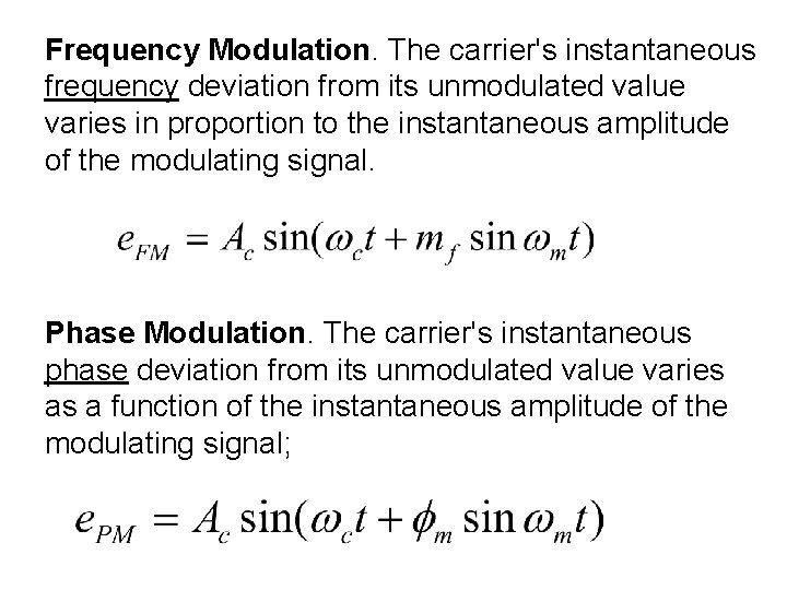 Frequency Modulation. The carrier's instantaneous frequency deviation from its unmodulated value varies in proportion