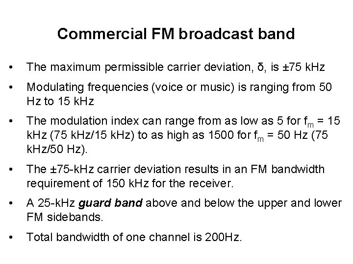 Commercial FM broadcast band • The maximum permissible carrier deviation, δ, is ± 75