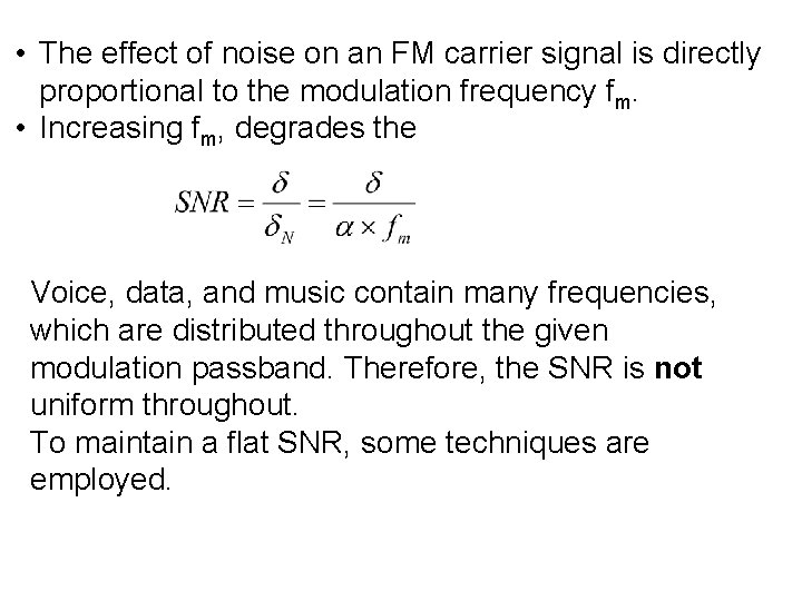  • The effect of noise on an FM carrier signal is directly proportional