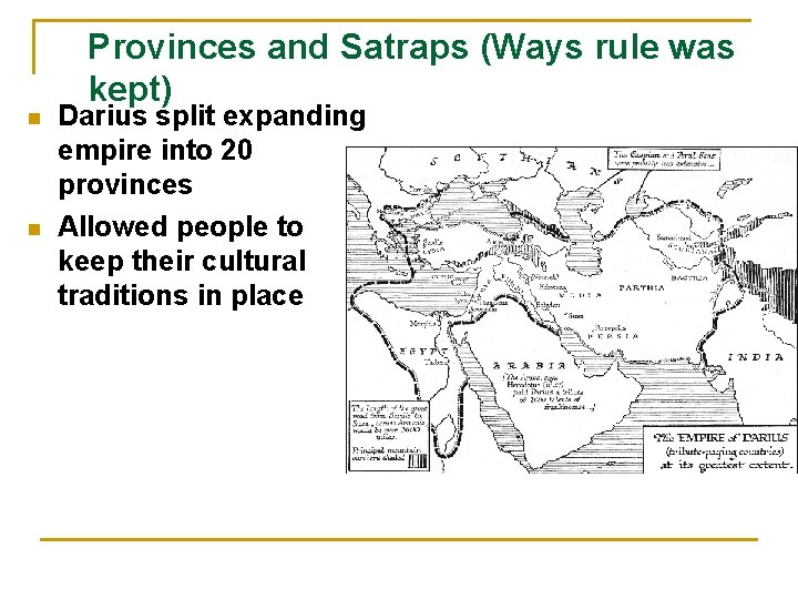 n n Provinces and Satraps (Ways rule was kept) Darius split expanding empire into