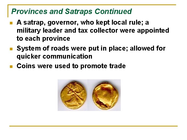 Provinces and Satraps Continued n n n A satrap, governor, who kept local rule; Provinces and Satraps Continued n n n A satrap, governor, who kept local rule;