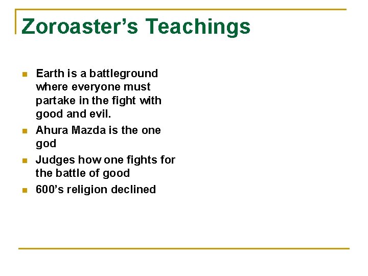 Zoroaster’s Teachings n n Earth is a battleground where everyone must partake in the