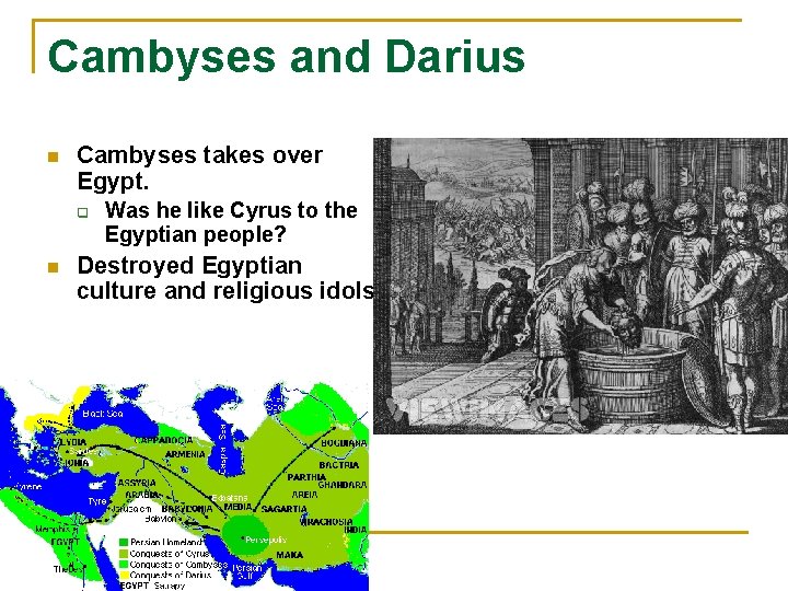 Cambyses and Darius n Cambyses takes over Egypt. q n Was he like Cyrus