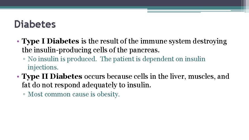 Diabetes • Type I Diabetes is the result of the immune system destroying the