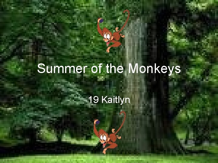 Summer of the Monkeys 19 Kaitlyn 