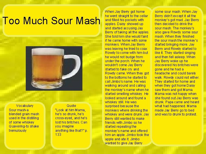 Too Much Sour Mash Vocabulary Sour mash-a blended grain mash used in the distilling