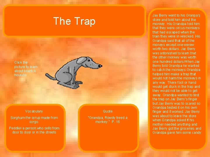 The Trap Click the picture to learn about bluetick hounds. Vocabulary Quote Sorghum-the syrup