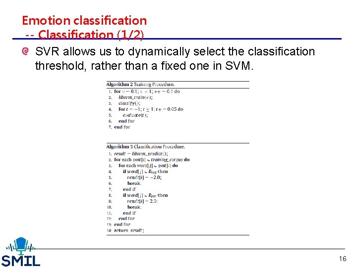 Emotion classification -- Classification (1/2) SVR allows us to dynamically select the classification threshold,