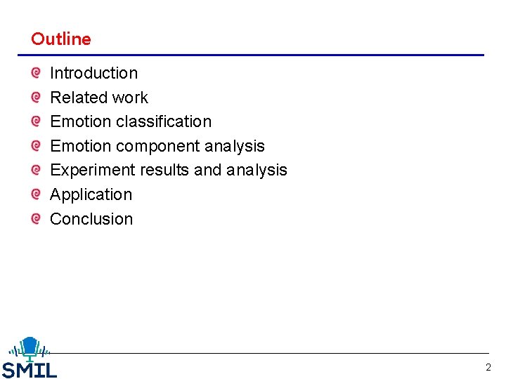 Outline Introduction Related work Emotion classification Emotion component analysis Experiment results and analysis Application