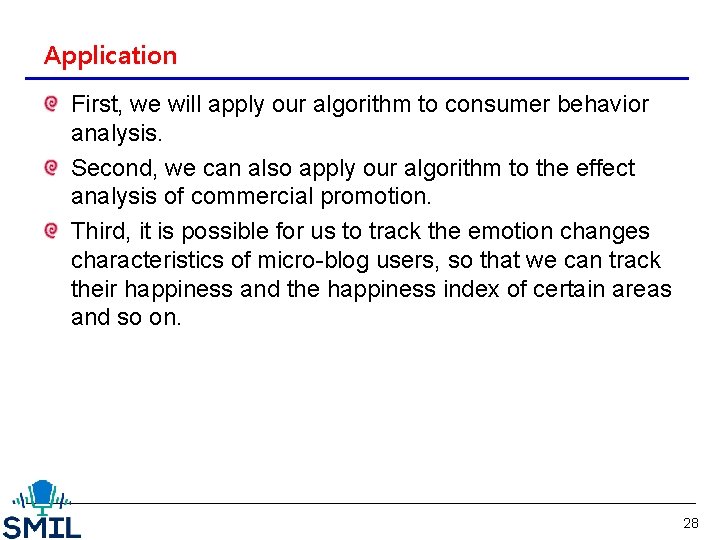 Application First, we will apply our algorithm to consumer behavior analysis. Second, we can