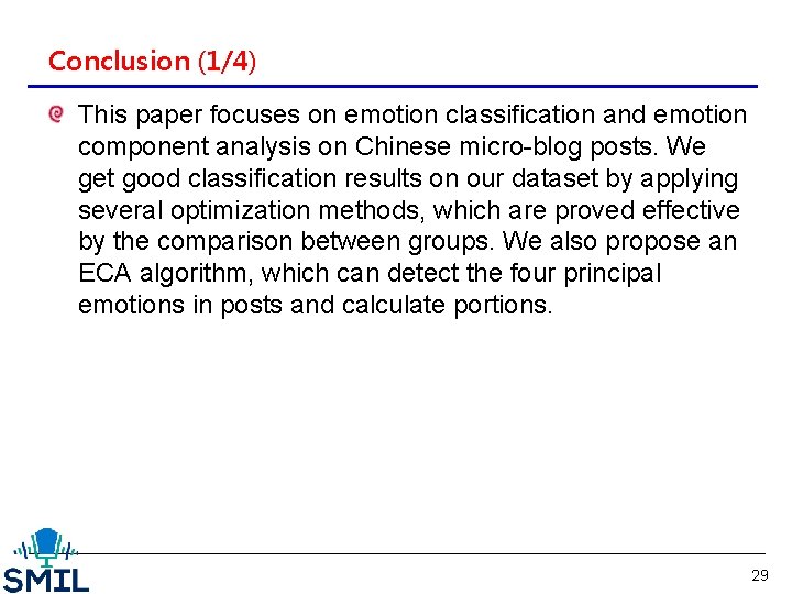 Conclusion (1/4) This paper focuses on emotion classification and emotion component analysis on Chinese