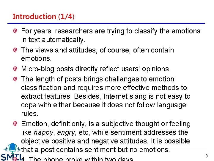 Introduction (1/4) For years, researchers are trying to classify the emotions in text automatically.