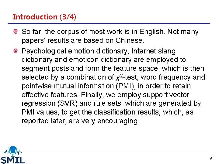 Introduction (3/4) So far, the corpus of most work is in English. Not many
