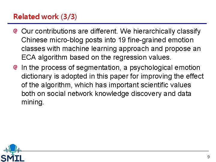 Related work (3/3) Our contributions are different. We hierarchically classify Chinese micro-blog posts into