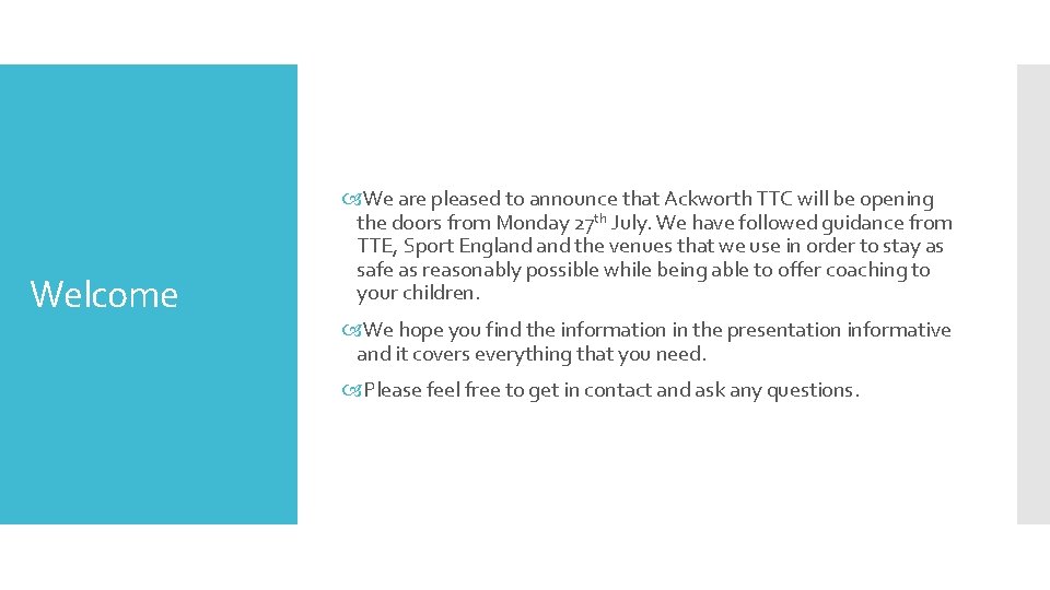 Welcome We are pleased to announce that Ackworth TTC will be opening the doors