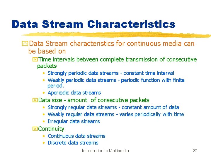 Data Stream Characteristics y. Data Stream characteristics for continuous media can be based on