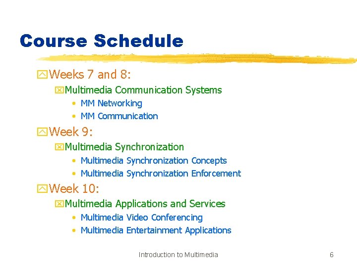 Course Schedule y. Weeks 7 and 8: x. Multimedia Communication Systems • MM Networking