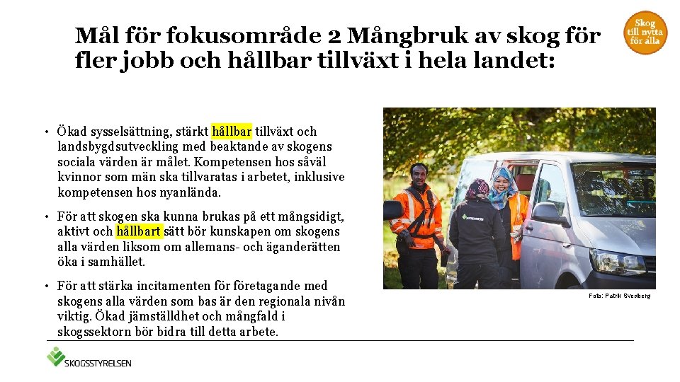 Mål för fokusområde 2 Mångbruk av skog för fler jobb och hållbar tillväxt i