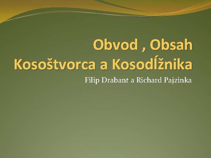 Obvod , Obsah Kosoštvorca a Kosodĺžnika Filip Drabant a Richard Pajzinka 