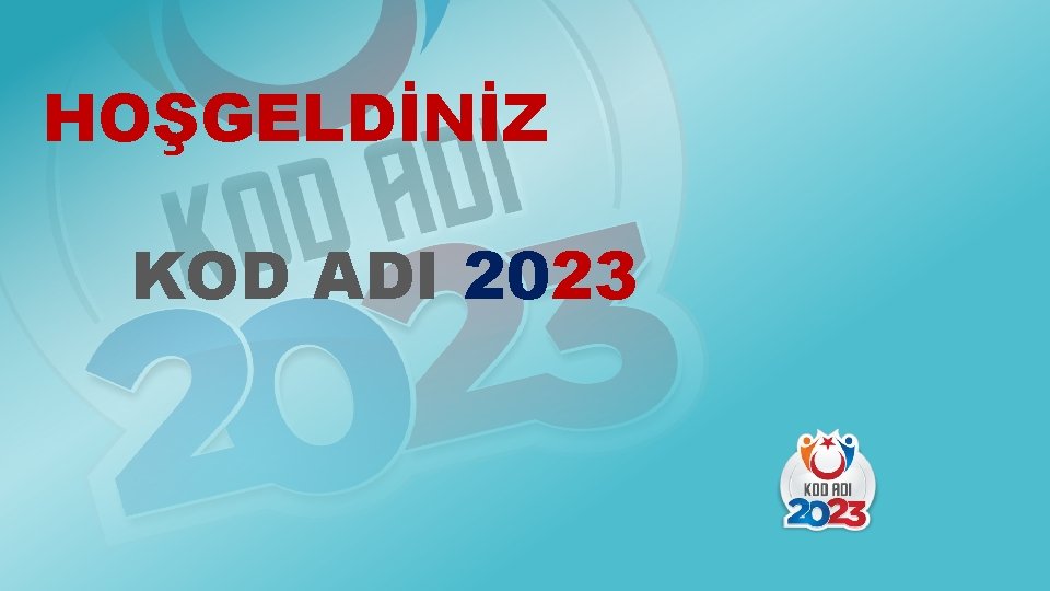 HOŞGELDİNİZ KOD ADI 2023 