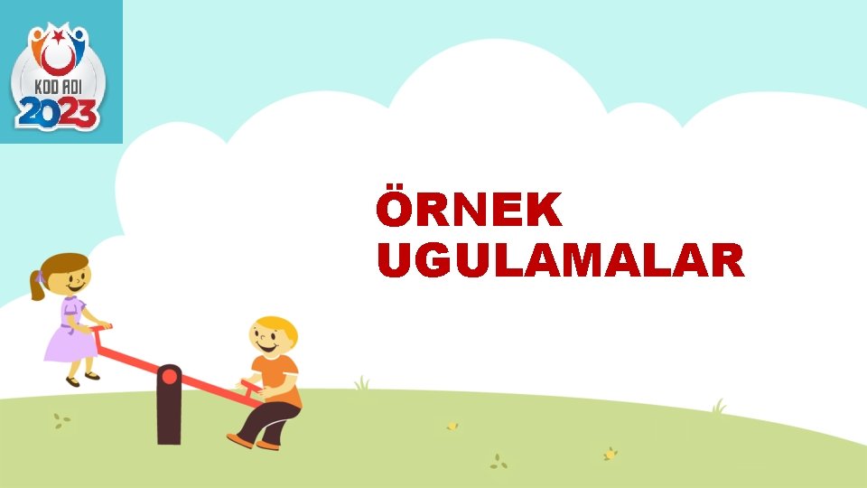 ÖRNEK UGULAMALAR 