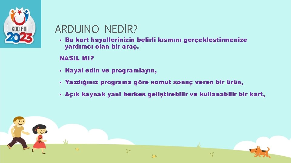 ARDUINO NEDİR? § Bu kart hayallerinizin belirli kısmını gerçekleştirmenize yardımcı olan bir araç. NASIL