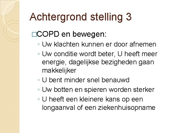 Achtergrond stelling 3 �COPD en bewegen: ◦ Uw klachten kunnen er door afnemen ◦