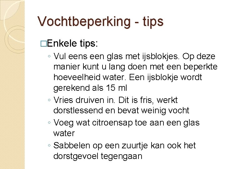 Vochtbeperking - tips �Enkele tips: ◦ Vul eens een glas met ijsblokjes. Op deze