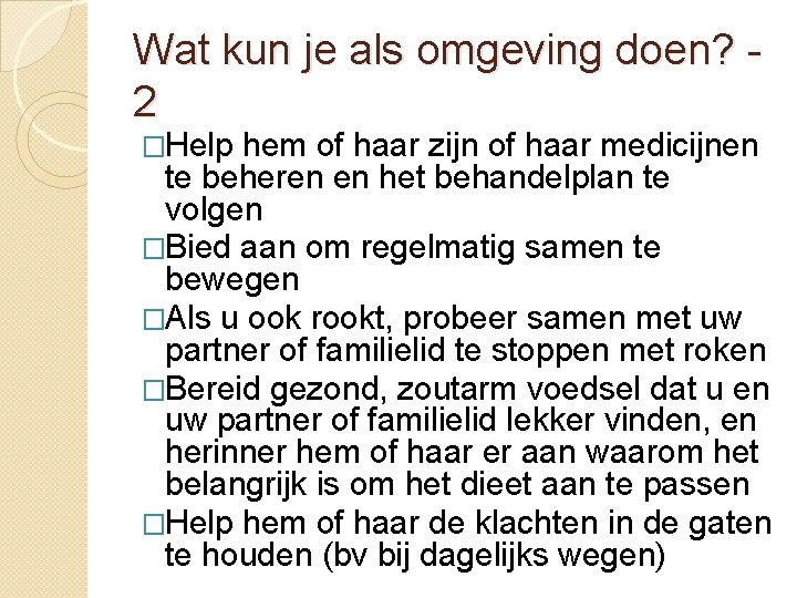 Wat kun je als omgeving doen? 2 �Help hem of haar zijn of haar