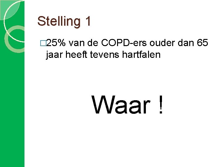 Stelling 1 � 25% van de COPD-ers ouder dan 65 jaar heeft tevens hartfalen