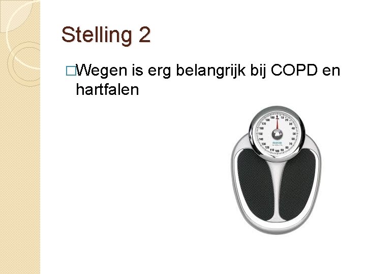 Stelling 2 �Wegen is erg belangrijk bij COPD en hartfalen 