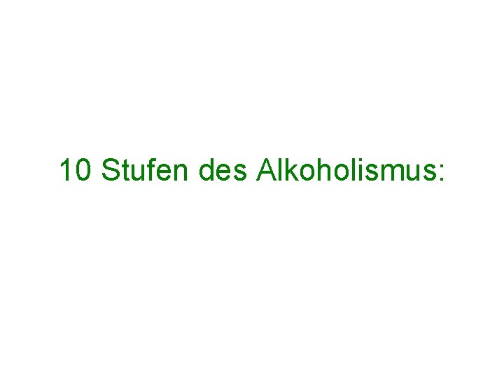 10 Stufen des Alkoholismus: 