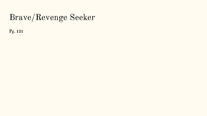 Brave/Revenge Seeker Pg. 131 