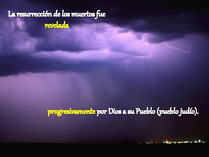 La resurrección de los muertos fue revelada progresivamente por Dios a su Pueblo (pueblo La resurrección de los muertos fue revelada progresivamente por Dios a su Pueblo (pueblo