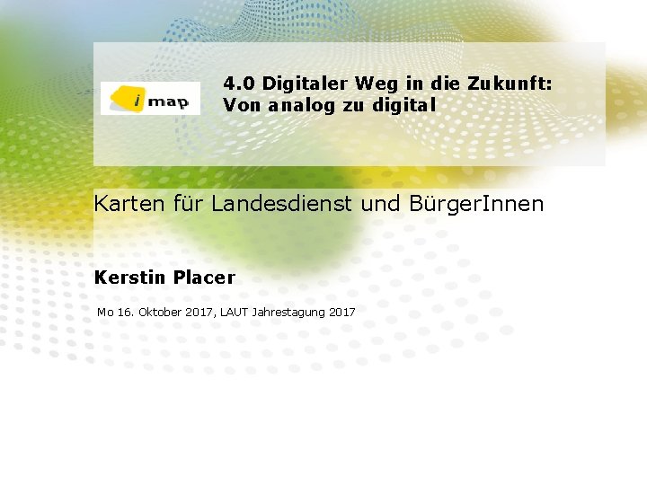 4. 0 Digitaler Weg in die Zukunft: Von analog zu digital Karten für Landesdienst