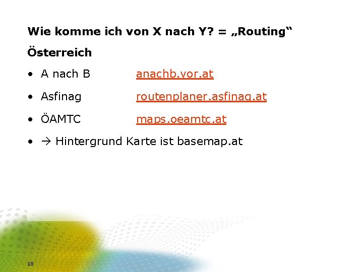 Wie komme ich von X nach Y? = „Routing“ Österreich • A nach B